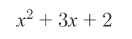 x^2+3x+2.png